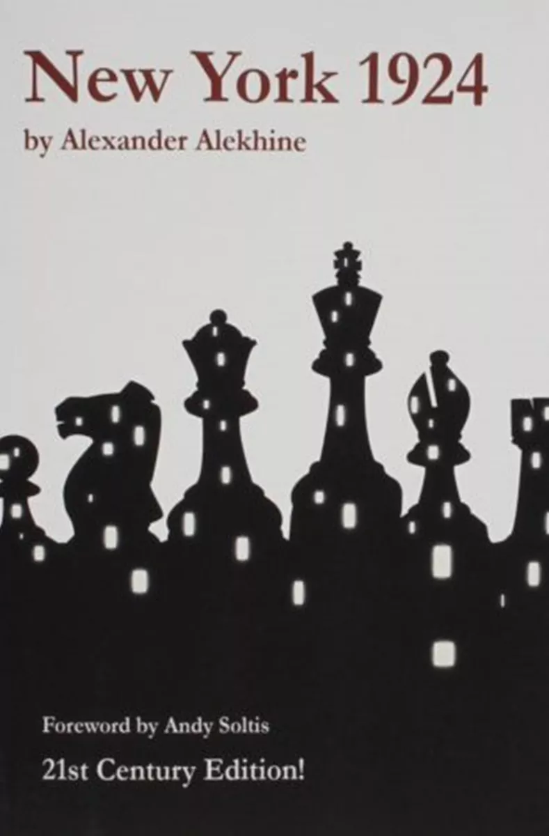 New York 1924 - A Truly Extraordinary By Alexander Alekhine NEW CHESS  BOOK 9781888690484