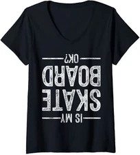 Is My Skate Board Ok Funny Skateboarding Gift Ladies' O-Neck Tshirt