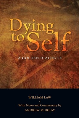 Dying to Self A Go*den Dialogue William Law Taschenbuch Kartoniert / Broschiert