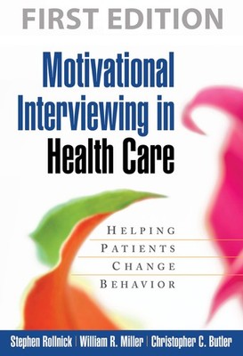 Motivational Interviewing in Health Care: Helping Patients Change Behavior (...