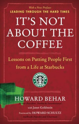 It's Not about the Coffee: Lessons on Putting People Fi - Paperback NEW Behar, H