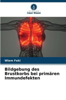 Bildgebung Des Brustkorbs Bei PrimäRen Immundefekten Wiem Feki Taschenbuch 56 S.