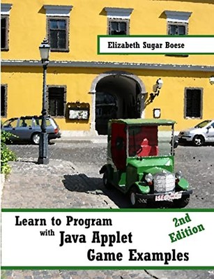 Learn to Program with Java Applet Game Examples (B&W),Elizabeth