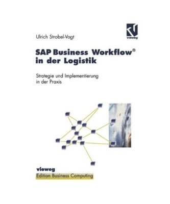 SAP Business Workflow  in der Logistik: Strategie und Implementierung in der Pr