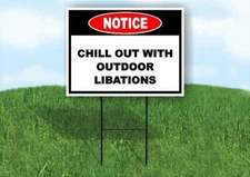 Notice Chill Out with Outdoor Libations 18 in x24 in Yard Road Sign w/ Stand
