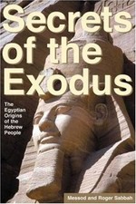 SECRETS OF THE EXODUS: THE EGYPTIAN ORIGINS OF THE HEBREW By Messod Mint