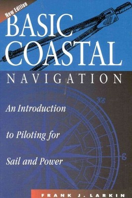 Grundlegende Küstennavigation: Eine Einführung in die Pilotierung, Hardcover von Larkin, ...