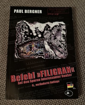 Paul Bergner: Befehl ''Filigran'' - Auf den Spuren interessanter Bunker / TB