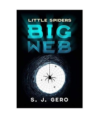 Little Spiders Big Web, S. J. Gero