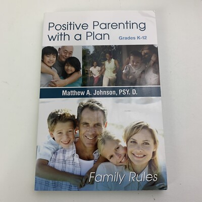 POSITIVE PARENTING WITH A PLAN: FAMILY RULES By Matthew A. Johnson  Paperback