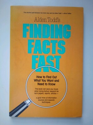 Alden Todd's Finding Facts Fast How To Find Out What You Want And Need To...