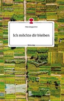 Ich MöChte Dir Bleiben. Life Is A Story - Story.One Petra Stoppacher