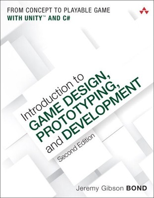 Introduction to Game Design, Prototyping, and Development : From Concept to P...