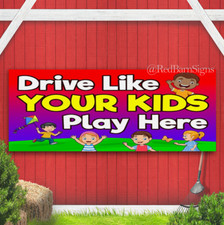 Drive Like YOUR KIDS Play Here One-Sided Banner Sign with Grommets