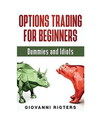 Options Trading for Beginners, Dummies & Idiots, Giovanni Rigters