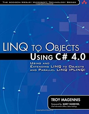 LINQ to Objects Using C# 4.0: Using and Extending LINQ to Object