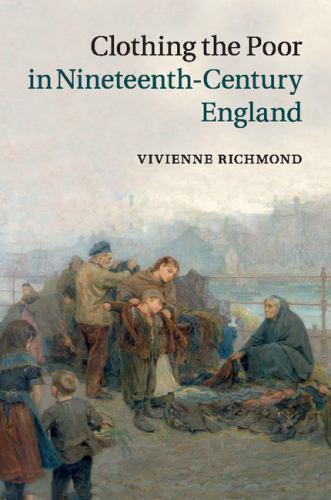 Clothing the Poor in Nineteenth-Century England Richmond Paperback 9781107645349