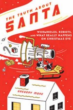The Truth About Santa: Wormholes, Robots, and What Really Happens on Chri - GOOD