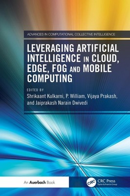Leveraging Artificial Intelligence in Cloud, Edge, Fog and Mobile Computing by S