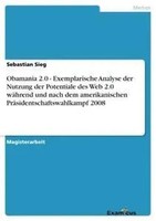 Sebastian Sieg | Obamania 2.0 - Exemplarische Analyse Der Nutzung Der...