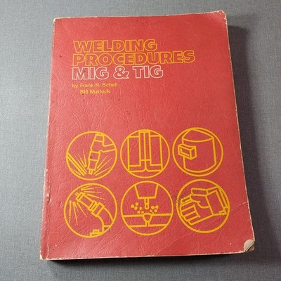 Welding Procedures MIG & TIG Frank R. Schell Bill Matlock 1978 Delmar