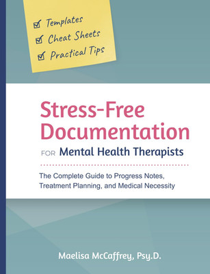 Stress-Free Documentation for Mental Health Therapists: the Complete Guide to Pr