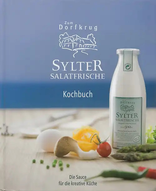 Sylter Salatfrische: Kochbuch - Die Sauce für die kreative Küche - Thomas Hausch