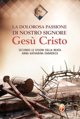 Anna K. Emmeric La dolorosa passione di nostro Signore Gesù Cristo (Taschenbuch)