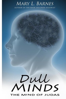 Dull Minds: The Mind Of Judas by Mary Louise Barnes (English) Paperback Book