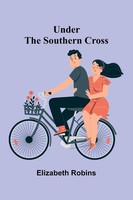 Under The Southern Cross | Elizabeth Robins | Taschenbuch | Englisch | 2024