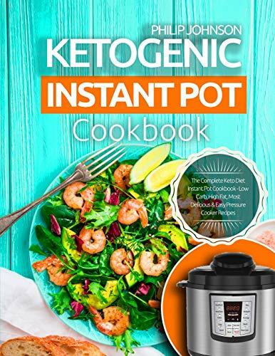Ketogenic Instant Pot Cookbook : Complete Keto Diet Instant Pot Cookbook - PBK