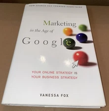 Marketing in the Age of Google : Your Online Strategy IS Your Business Strategy