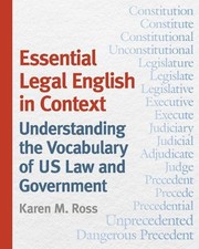 Essential Legal English in Context: Understanding the Vocabulary of Us Law and