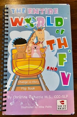 Say It Right Entire World of Th, F, and V Articulation Flip Book by C. Ristuccia