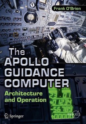 The Apollo Guidance Computer: Architecture and Operation by Frank O'Brien (Engli