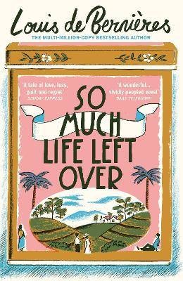 So Much Life Left Over, De Bernieres, Louis,  Pape