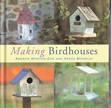 Making Birdhouses Paperback Deena. Newton-cox Andrew  Beverl