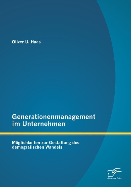 Generationenmanagement Unternehmen: Möglichkeiten Zur Ges ...