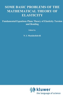 Muskhelishvili - Some Basic Problems of the Mathematical Theory of Ela - X555z