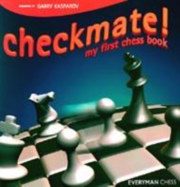 Checkmate! My First Chess Book by Garry Kasparov (Hardback Book)