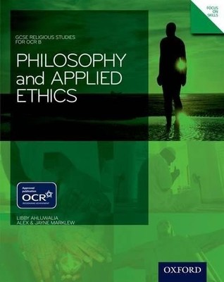 Philosophy and Applied Ethics for OCR B: Student Book by Alex Marklew 1850084394