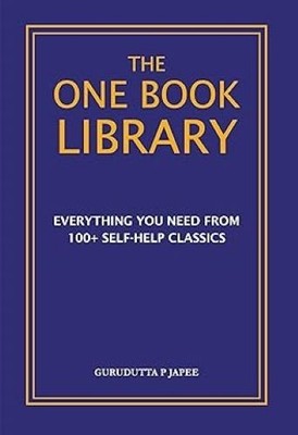 The One Book Library Everything You Need From 100+ SelfHelp Classics Gurudutta P