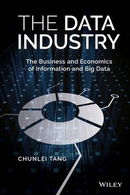 The Data Industry: The Business and Economics of Information and Big Data by Chu