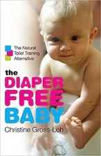 The Diaper-Free Baby: The Natural Toilet Training Alternative Paperback  2007...