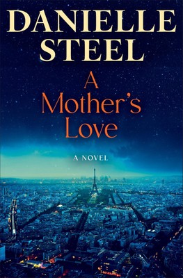A Mother's Love: A Novel - hardcover Steel, Danielle