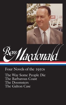 Ross Macdonald: Four Novels of the 1950s (LOA #264): The Way Some People Die...
