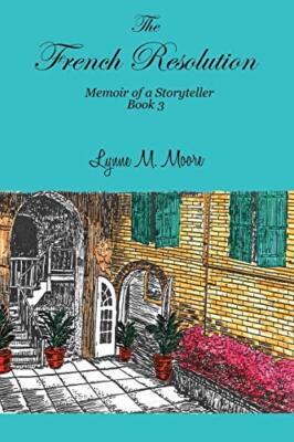 The French Resolution: Memoir of a Storyteller, Book 3, Moore 9781692042363-,