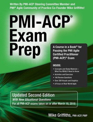 PMI-ACP Exam Prep : A Course in a Book for Passing the PMI Agile Certified P...