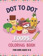 Dot to Dot Foods Coloring Book for Kids Ages 4-8: 50 designs connect the dot puz