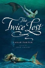 NEW The Twice Lost (The Lost Voices Trilogy) (... 9780547482521 by Porter, Sarah